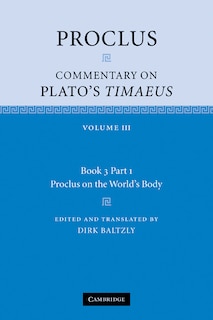 Front cover_Proclus: Commentary On Plato's Timaeus: Volume 3, Book 3, Part 1, Proclus On The World's Body