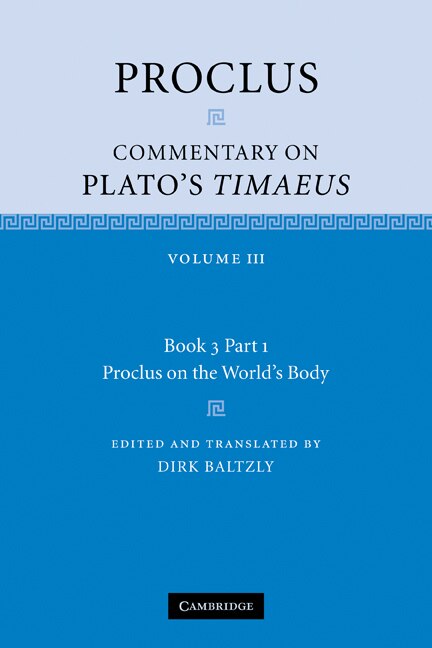 Front cover_Proclus: Commentary On Plato's Timaeus: Volume 3, Book 3, Part 1, Proclus On The World's Body
