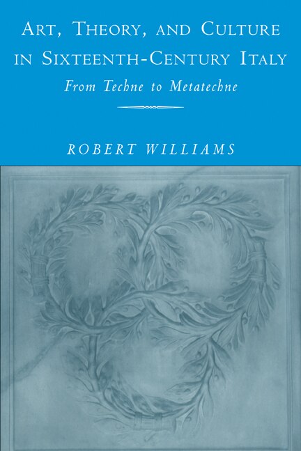 Front cover_Art, Theory, and Culture in Sixteenth-Century Italy