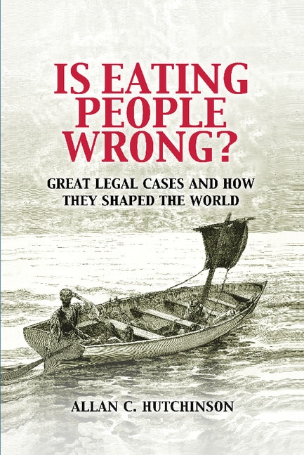 Is Eating People Wrong?: Great Legal Cases and How they Shaped the World