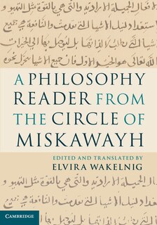 Front cover_A Philosophy Reader from the Circle of Miskawayh