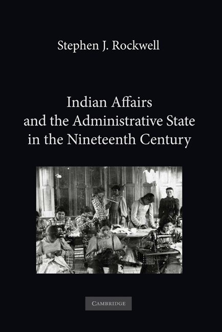 Front cover_Indian Affairs and the Administrative State in the Nineteenth Century