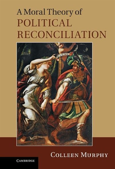 Couverture_A Moral Theory of Political Reconciliation