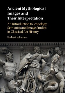 Front cover_Ancient Mythological Images And Their Interpretation