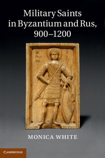 Front cover_Military Saints in Byzantium and Rus, 900–1200