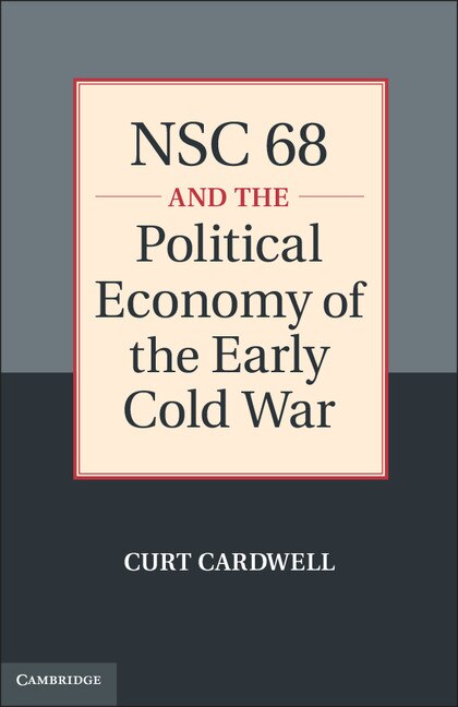 Couverture_NSC 68 and the Political Economy of the Early Cold War