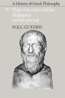 Front cover_A History of Greek Philosophy: Volume 4, Plato: The Man and his Dialogues: Earlier Period