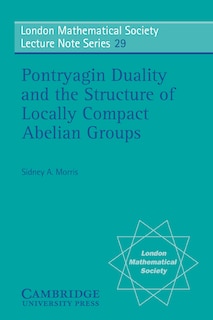 Front cover_Pontryagin Duality and the Structure of Locally Compact Abelian Groups