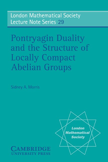 Front cover_Pontryagin Duality and the Structure of Locally Compact Abelian Groups
