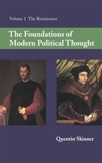 The Foundations of Modern Political Thought: Volume 1, The Renaissance