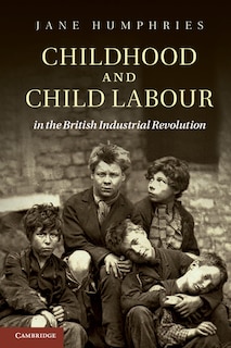 Front cover_Childhood and Child Labour in the British Industrial Revolution