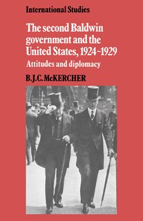 Front cover_The Second Baldwin Government and the United States, 1924–1929