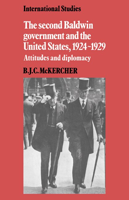 Front cover_The Second Baldwin Government and the United States, 1924–1929