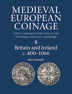 Couverture_Medieval European Coinage: Volume 8, Britain and Ireland c.400–1066