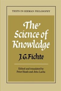 The Science of Knowledge: With the First and Second Introductions