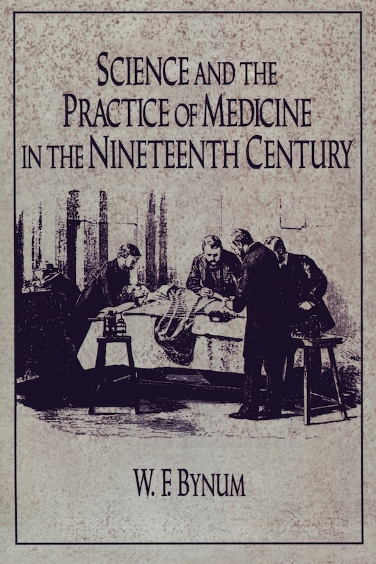 Front cover_Science And The Practice Of Medicine In The Nineteenth Century