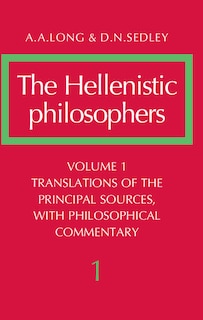 Front cover_The Hellenistic Philosophers: Volume 1, Translations of the Principal Sources with Philosophical Commentary