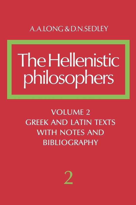 Front cover_The Hellenistic Philosophers: Volume 2, Greek and Latin Texts with Notes and Bibliography
