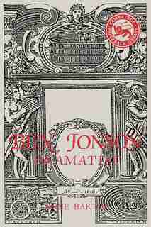 Ben Jonson: Dramatist by Anne Barton