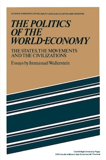 The Politics of the World-Economy: The States, the Movements and the Civilizations