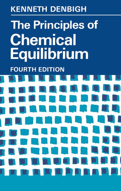 The Principles of Chemical Equilibrium: With Applications in Chemistry and Chemical Engineering