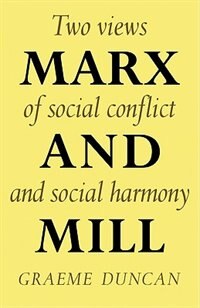 Marx and Mill: Two views of social conflict and social harmony