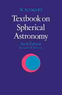 Textbook On Spherical Astronomy by W. M. Smart