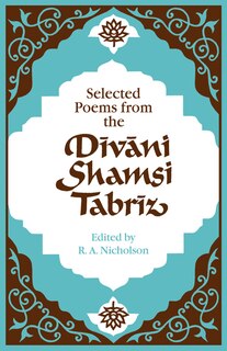 Front cover_Selected Poems from the Dīvāni Shamsi Tabrīz