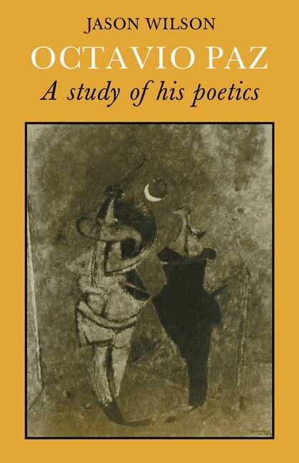 Front cover_Octavio Paz: A Study of his Poetics
