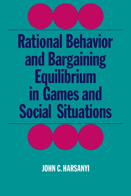 Front cover_Rational Behaviour and Bargaining Equilibrium in Games and Social Situations