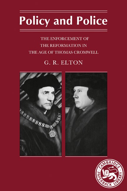 Policy and Police: The Enforcement of the Reformation in the Age of Thomas Cromwell