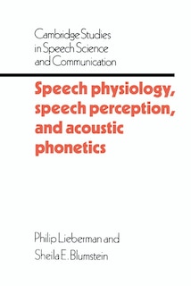 Front cover_Speech Physiology, Speech Perception, And Acoustic Phonetics