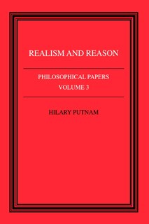 Philosophical Papers: Volume 3, Realism and Reason