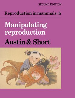 Front cover_Reproduction in Mammals: Volume 5, Manipulating Reproduction