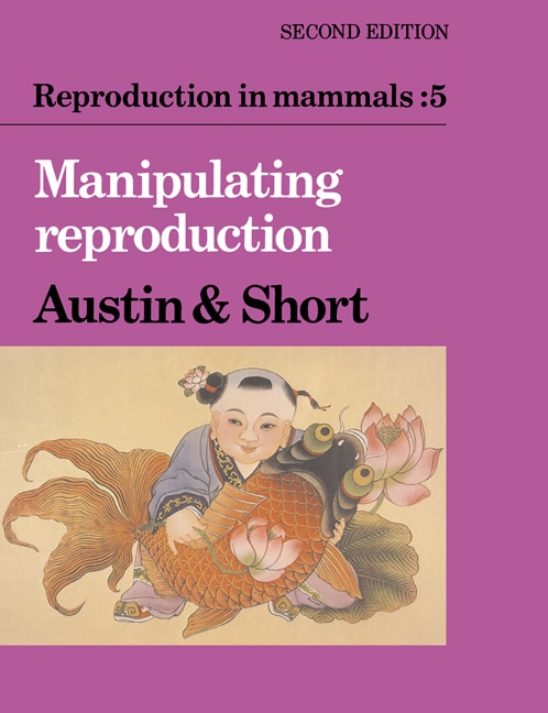 Front cover_Reproduction in Mammals: Volume 5, Manipulating Reproduction