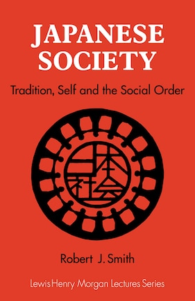 Japanese Society: Tradition, Self, and the Social Order