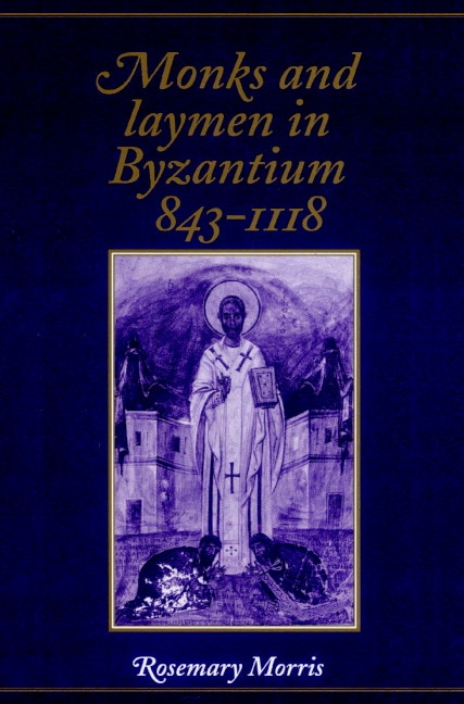 Front cover_Monks and Laymen in Byzantium, 843–1118