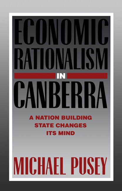 Front cover_Economic Rationalism in Canberra