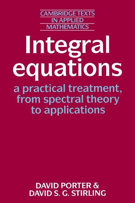 Front cover_Integral Equations: A Practical Treatment, from Spectral Theory to Applications