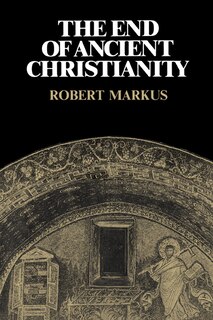Front cover_The End Of Ancient Christianity