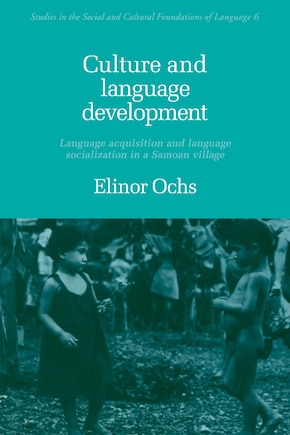 Culture and Language Development: Language Acquisition and Language Socialization in a Samoan Village