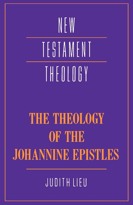 Front cover_The Theology Of The Johannine Epistles