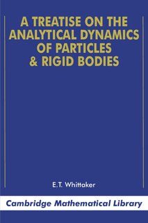 Front cover_A Treatise on the Analytical Dynamics of Particles and Rigid Bodies
