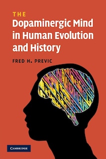 Front cover_The Dopaminergic Mind in Human Evolution and History