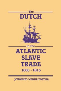 Front cover_The Dutch in the Atlantic Slave Trade, 1600–1815