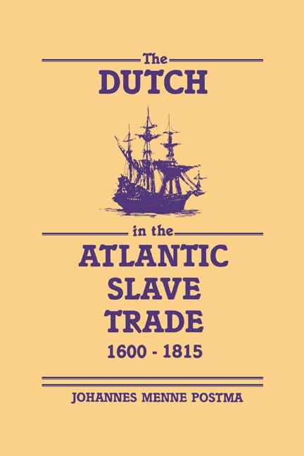 Front cover_The Dutch in the Atlantic Slave Trade, 1600–1815
