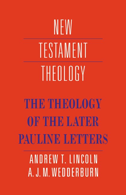 Front cover_The Theology Of The Later Pauline Letters