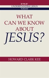Front cover_What Can We Know About Jesus?