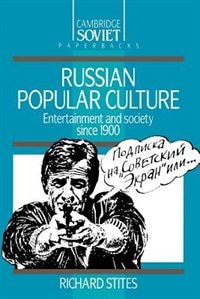 Russian Popular Culture: Entertainment and Society since 1900