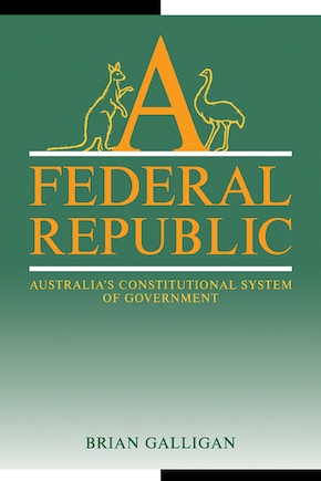 A Federal Republic: Australia's Constitutional System Of Government